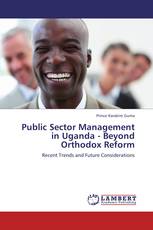 Public Sector Management in Uganda -  Beyond Orthodox Reform