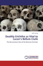 Deathly Erichtho as Vital to Lucan’s Bellum Ciuile