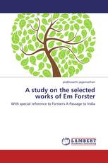 A study on the selected works of Em Forster
