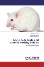 Acute, Sub acute and Chronic Toxicity Studies