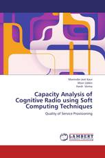 Capacity Analysis of Cognitive Radio using Soft Computing Techniques