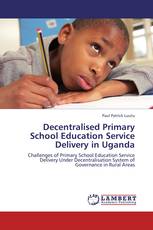 Decentralised Primary School Education Service Delivery in Uganda