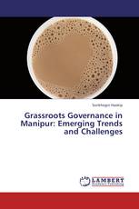 Grassroots Governance in Manipur: Emerging Trends and Challenges