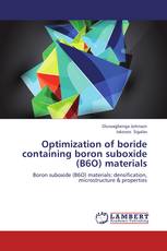 Optimization of boride containing boron suboxide (B6O) materials