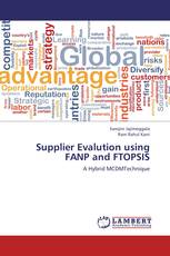Supplier Evalution using FANP and FTOPSIS
