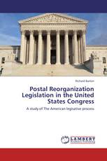 Postal Reorganization Legislation in the United States Congress