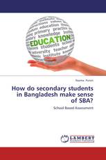 How do secondary students in Bangladesh make sense of SBA?