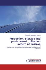 Production, Storage and post-harvest utilization system of Cassava