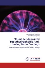 Plasma Jet deposited Superhydrophobic Anti-fouling Nano Coatings