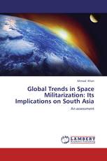 Global Trends in Space Militarization: Its Implications on South Asia