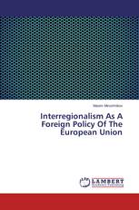 Interregionalism As A Foreign Policy Of The European Union