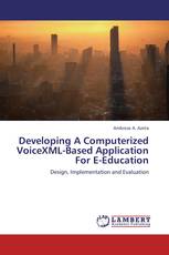 Developing A Computerized VoiceXML-Based Application For E-Education