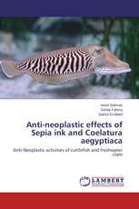 Anti-neoplastic effects of Sepia ink and Coelatura aegyptiaca