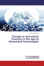 Change in Journalistic Practices in the Age of Networked Technologies