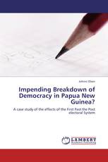 Impending Breakdown of Democracy in Papua New Guinea?