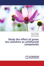 Study the effect of green tea catechins as antithyroid compounds