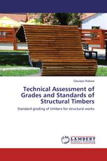 Technical Assessment of Grades and Standards of Structural Timbers