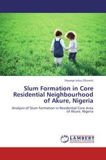 Slum Formation in Core Residential Neighbourhood of Akure, Nigeria
