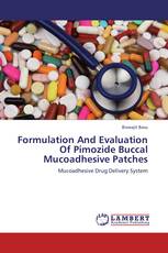 Formulation And Evaluation Of Pimozide Buccal Mucoadhesive Patches