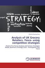 Analysis of UK Grocery Retailers -Tesco- using competitive strategies