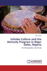 Urhobo Culture and the Amnesty Program in Niger Delta, Nigeria