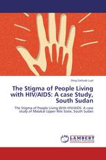 The Stigma of People Living with HIV/AIDS: A case Study, South Sudan