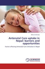 Antenatal Care uptake in Nepal: barriers and opportunities