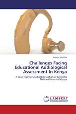 Challenges Facing Educational Audiological Assessment In Kenya