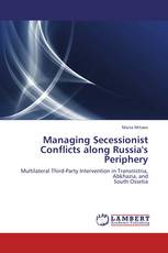 Managing Secessionist Conflicts along Russia's Periphery