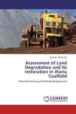 Assessment of Land Degradation and  Its restoration in Jharia Coalfield