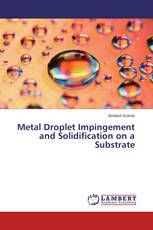 Metal Droplet Impingement and Solidification on a Substrate