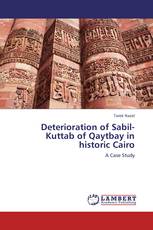 Deterioration of Sabil-Kuttab of Qaytbay in historic Cairo
