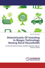 Determinants Of Investing In Biogas Technology Among Rural Households