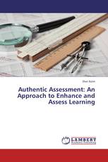 Authentic Assessment: An Approach to Enhance and Assess Learning