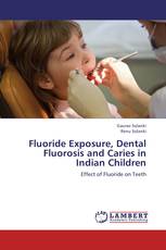 Fluoride Exposure, Dental Fluorosis and Caries in Indian Children