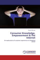 Consumer Knowledge, Empowerment & The Internet