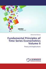 Fundamental Principles of Time Series Econometrics Volume II