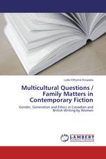 Multicultural Questions / Family Matters in Contemporary Fiction