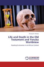 Life and Death in the Old Testament and Yoruba Worldview