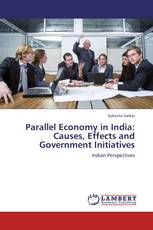 Parallel Economy in India: Causes, Effects and Government Initiatives