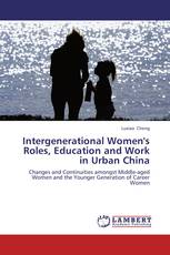 Intergenerational Women's Roles, Education and Work in Urban China