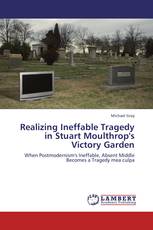 Realizing Ineffable Tragedy in Stuart Moulthrop's Victory Garden