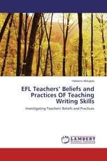 EFL Teachers’ Beliefs and Practices OF Teaching Writing Skills