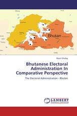 Bhutanese Electoral Administration In Comparative Perspective