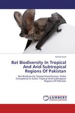 Bat Biodiversity In Tropical And Arid-Subtropical Regions Of Pakistan
