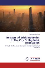 Impacts Of Brick Industries In The City Of Rajshahi, Bangladesh