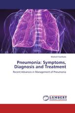 Pneumonia:  Symptoms, Diagnosis and Treatment