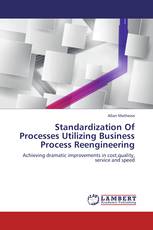Standardization Of Processes Utilizing Business Process Reengineering