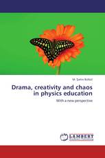 Drama, creativity and chaos in physics education