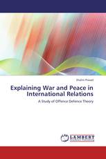 Explaining War and Peace in International Relations